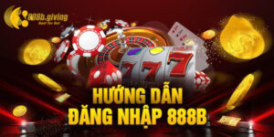 Trải nghiệm cách đăng nhập 888B nhanh chóng