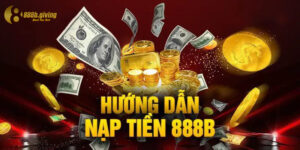 Những yêu cầu cơ bản để có thể thực hiện nạp tiền 888B?