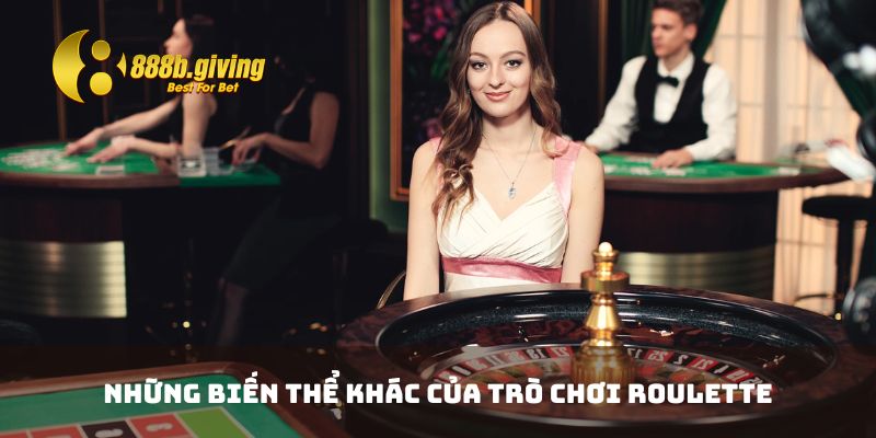 Những biến thể khác của trò chơi Roulette