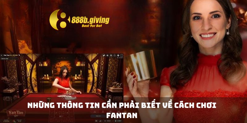 Những thông tin cần phải biết về cách chơi Fantan