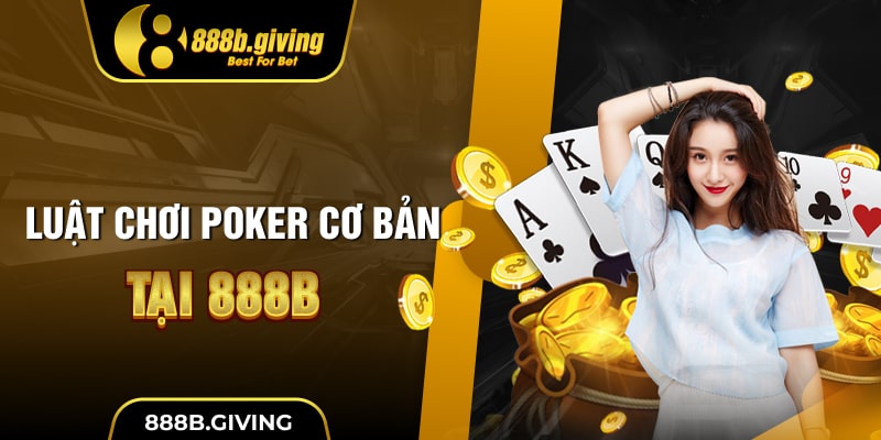 Luật chơi Poker cơ bản tại 888B