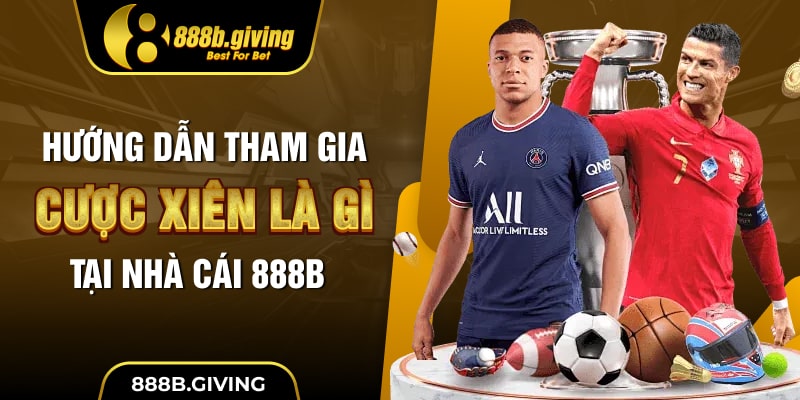 Cách tính cược xiên dễ hiểu trong bóng đá